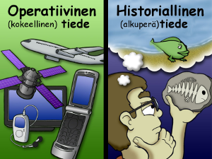 Käytännön tiede on erityyppistä kuin alkuperätiede tai historiaa tutkiva tiede; menneisyydelle ei voi tehdä kokeita ja tulkintoja ohjaa voimakkaasti tieteen tekijän maailmankatsomus.