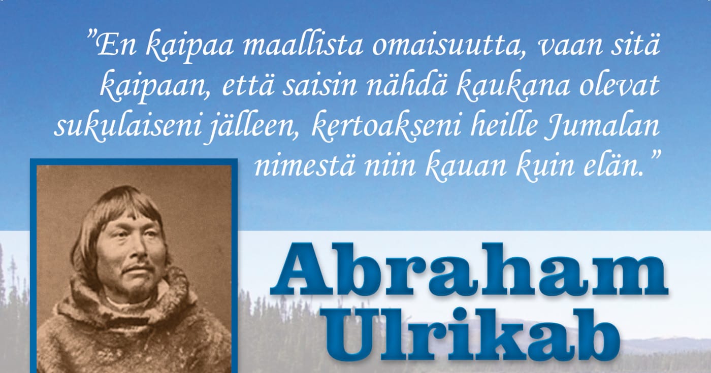 Kuva Abraham Ulrikabista, jonka vieressä hänen nimensä. Yläpuolella lainaus Abrahamilta 'En kaipaa maallista omaisuutta, vaan sitä kaipaan, että saisin nähdä kaukana olevat sukulaiseni jälleen, kertoakseni heille Jumalan nimestä niin kauan kuin elän.' Kuva ©: creation.com