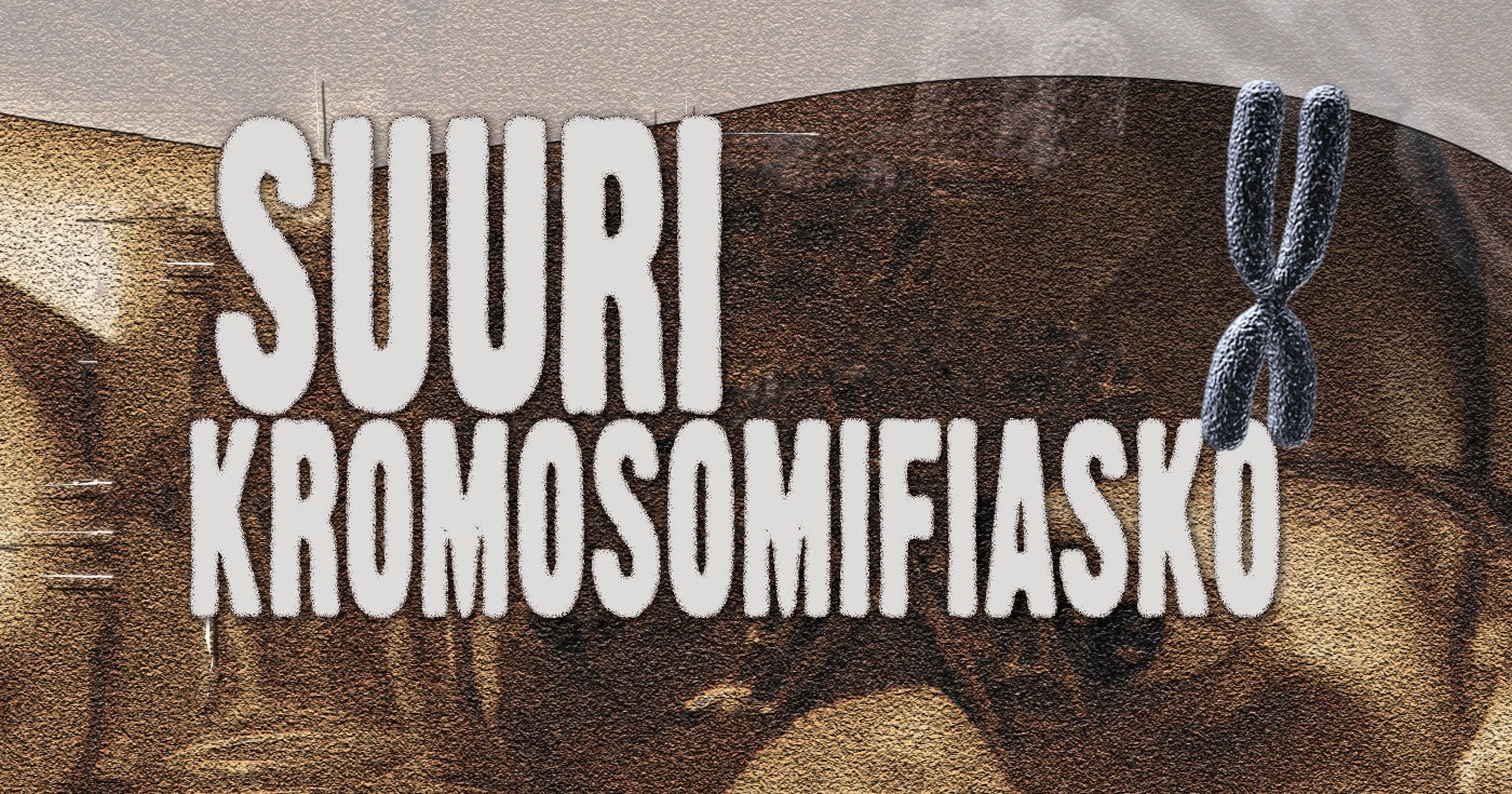 Etualalla otsikko 'Suuri kromosomifiasko' ja kromosomi. Taustalla tiedemiehen kasvot. Kuva ©: Tiedemies: iStockPhoto.com/ongap; Kromosomit: iStockPhoto.com/alxpin