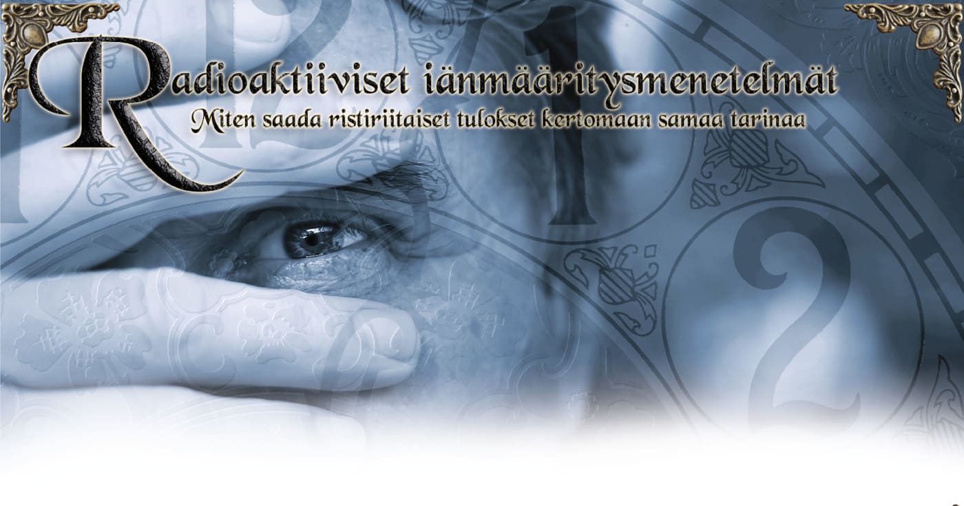 Etualalla otsikko 'Radioaktiiviset iänmääritysmenetelmät - Miten saada ristiriitaiset tulokset kertomaan samaa tarinaa'. Taka-alalla osa miehen kasvoista, jotka peitetty kädellä silmää lukuunottamatta, sekä osa kellotaulusta. Kuva ©: iStockPhoto/soupstock, iStockPhoto/Prebranac