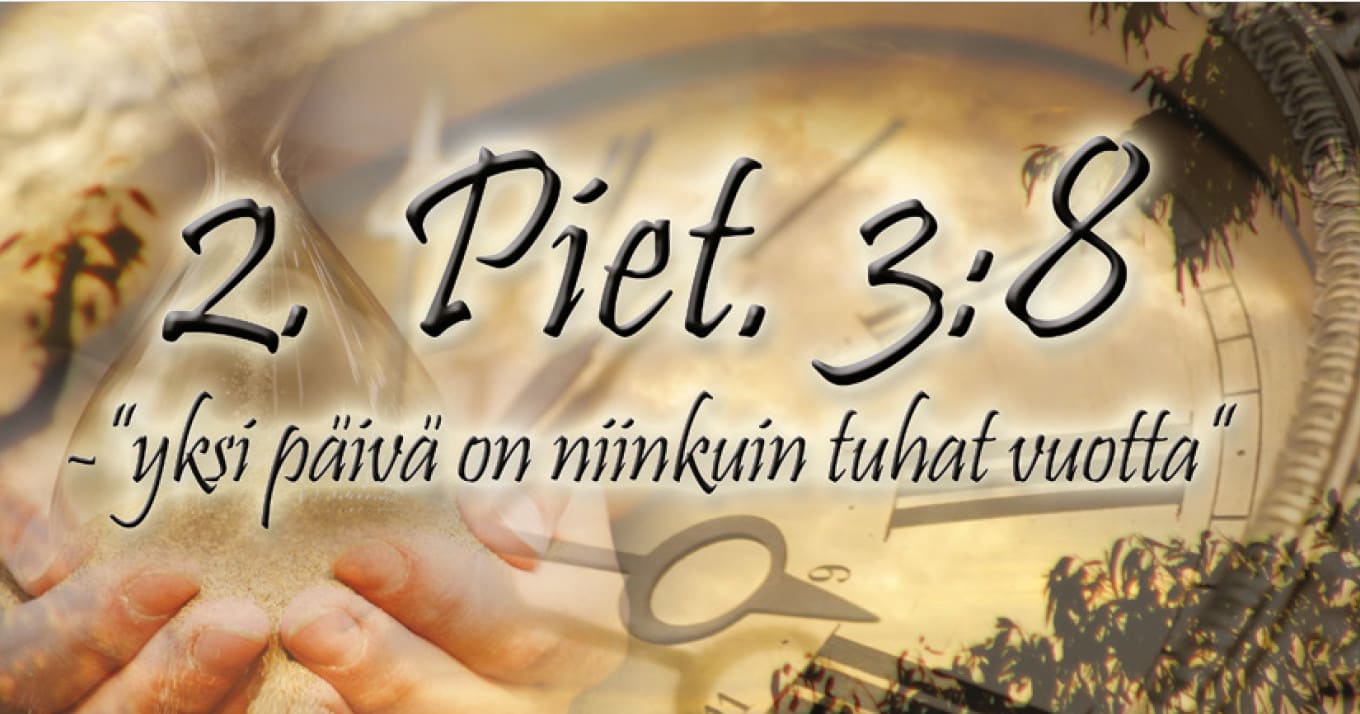 Etualalla teksti '2. Piet. 3:8 - yksi päivä on niinkuin tuhat vuotta. Taustalla käsissä tiimalasi, jossa hiekkaa ja osa kellotaulusta. Kuvien yhdistelmä ©: stock.xchng ja stockxpert