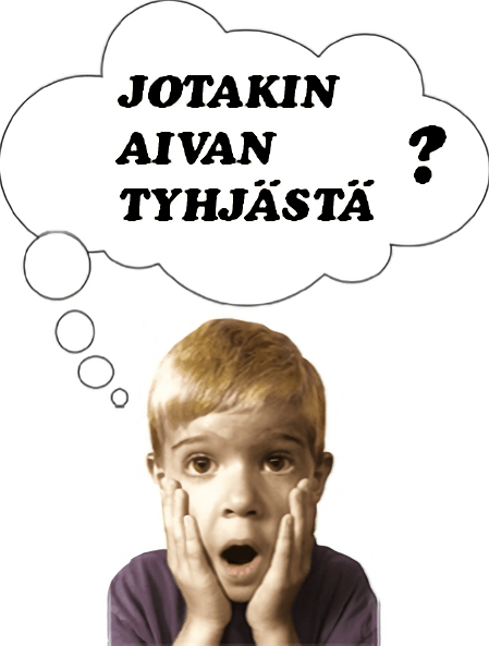 Jotakin aivan tyhjästä?